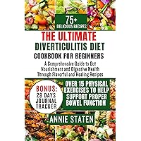THE ULTIMATE DIVERTICULITIS DIET COOKBOOK FOR BEGINNERS : A Comprehensive Guide to Gut Nourishment and Digestive Health Through Flavourful and Healing Recipes….With 28 DAYS JOURNAL TRACKER THE ULTIMATE DIVERTICULITIS DIET COOKBOOK FOR BEGINNERS : A Comprehensive Guide to Gut Nourishment and Digestive Health Through Flavourful and Healing Recipes….With 28 DAYS JOURNAL TRACKER Kindle Hardcover Paperback