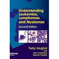 Understanding Leukemias, Lymphomas and Myelomas Understanding Leukemias, Lymphomas and Myelomas Kindle Hardcover Paperback
