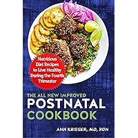 The All New Improved Postnatal Cookbook: Nutritious Diet Recipes to Live Healthy During the Fourth Trimester The All New Improved Postnatal Cookbook: Nutritious Diet Recipes to Live Healthy During the Fourth Trimester Kindle Paperback