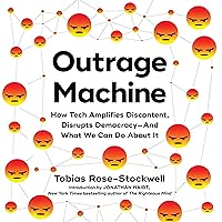 Outrage Machine: How Tech Amplifies Discontent, Disrupts Democracy—and What We Can Do About It Outrage Machine: How Tech Amplifies Discontent, Disrupts Democracy—and What We Can Do About It Audible Audiobook Hardcover Kindle