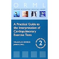 A Practical Guide to the Interpretation of Cardiopulmonary Exercise Tests (Oxford Respiratory Medicine Library) A Practical Guide to the Interpretation of Cardiopulmonary Exercise Tests (Oxford Respiratory Medicine Library) Paperback Kindle