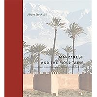 Marrakesh and the Mountains: Landscape, Urban Planning, and Identity in the Medieval Maghrib (Buildings, Landscapes, and Societies) Marrakesh and the Mountains: Landscape, Urban Planning, and Identity in the Medieval Maghrib (Buildings, Landscapes, and Societies) Hardcover