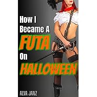 How I Became A Futa On Halloween How I Became A Futa On Halloween Kindle