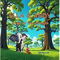 Ella & Andy: A Tale of True Strength Ella & Andy: A Tale of True Strength Paperback Kindle