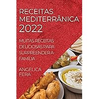 Receitas Mediterrânica 2022: Muitas Receitas Deliciosas Para Surpreender a Família (Portuguese Edition)