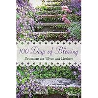 100 Days of Blessing - Volume 2: Devotions for Wives and Mothers 100 Days of Blessing - Volume 2: Devotions for Wives and Mothers Paperback Kindle