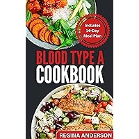 Blood Type A Cookbook: Nutritious Diet Recipes & Meal Plan for Blood Type A Positive and A Negative for Healthy Living Blood Type A Cookbook: Nutritious Diet Recipes & Meal Plan for Blood Type A Positive and A Negative for Healthy Living Kindle Paperback