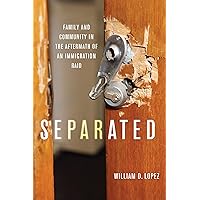 Separated: Family and Community in the Aftermath of an Immigration Raid Separated: Family and Community in the Aftermath of an Immigration Raid Kindle Hardcover Audible Audiobook Paperback Audio CD