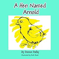 A Hen Named Arnold (Arnold and Friends Book 1) A Hen Named Arnold (Arnold and Friends Book 1) Kindle Paperback