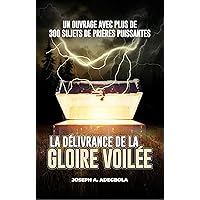 LA DÉLIVRANCE DE LA GLOIRE VOILÉE (French Edition)