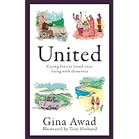 United: Caring for our loved ones living with dementia United: Caring for our loved ones living with dementia Kindle Paperback