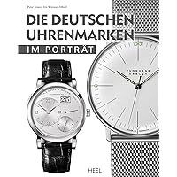 Die deutschen Uhrenmarken im Porträt Die deutschen Uhrenmarken im Porträt Hardcover
