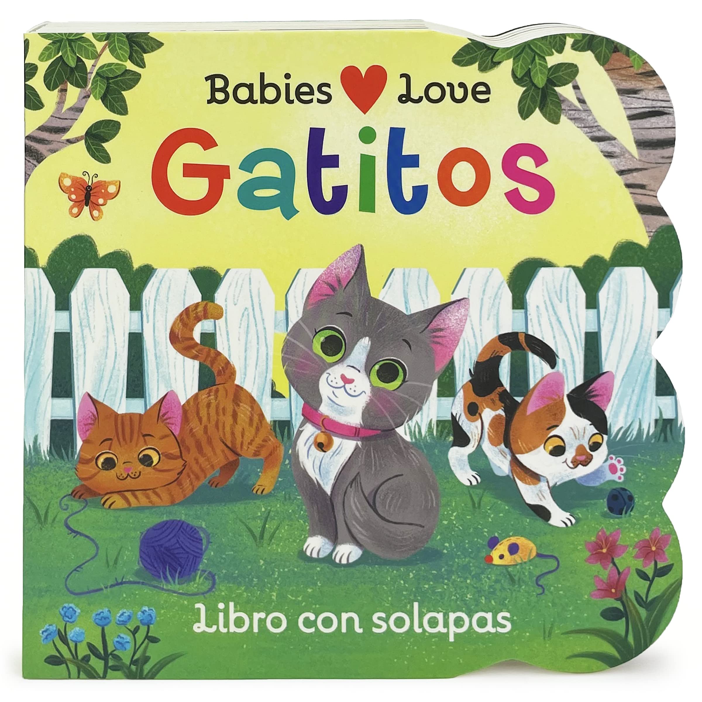Babies Love Gatitos / Kittens Spanish Language: A Lift-a-Flap Board Book for Babies and Toddlers (en español) (Spanish Edition)