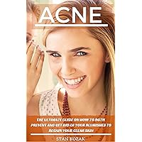 Acne: The Ultimate Guide On How To Both Prevent And Get Rid Of Your Blemishes To Regain Your Clear Skin Acne: The Ultimate Guide On How To Both Prevent And Get Rid Of Your Blemishes To Regain Your Clear Skin Kindle Audible Audiobook Paperback