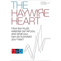 The Haywire Heart: How too much exercise can kill you, and what you can do to protect your heart The Haywire Heart: How too much exercise can kill you, and what you can do to protect your heart Paperback Kindle Audible Audiobook Hardcover Audio CD