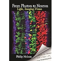 From Photon to Neuron: Light, Imaging, Vision From Photon to Neuron: Light, Imaging, Vision Paperback eTextbook Hardcover
