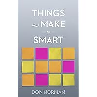 Things That Make Us Smart: Defending Human Attributes in the Age of the Machine Things That Make Us Smart: Defending Human Attributes in the Age of the Machine Kindle Paperback Hardcover
