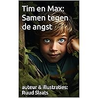 Tim en Max: Samen tegen de Angst (Dutch Edition) Tim en Max: Samen tegen de Angst (Dutch Edition) Kindle Paperback