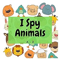 I Spy Animals A-Z : toddler books board books for toddlers 1-3 preschool books picture books