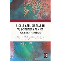 Sickle Cell Disease in Sub-Saharan Africa: Public Health Perspectives Sickle Cell Disease in Sub-Saharan Africa: Public Health Perspectives Kindle Hardcover