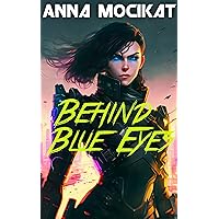 Behind Blue Eyes: An Epic Sci-Fi Action-Adventure (Behind Blue Eyes Book 1) Behind Blue Eyes: An Epic Sci-Fi Action-Adventure (Behind Blue Eyes Book 1) Kindle Audible Audiobook Paperback Hardcover
