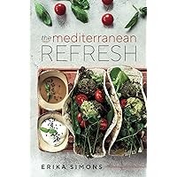 The Mediterranean Refresh: Over 100 Time Tested Delicious and Healthy Recipes For Living Your Best Life! (The Mediterranean Refresh Diet) The Mediterranean Refresh: Over 100 Time Tested Delicious and Healthy Recipes For Living Your Best Life! (The Mediterranean Refresh Diet) Paperback Kindle