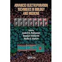 Advanced Electroporation Techniques in Biology and Medicine (Biological Effects of Electromagnetics) Advanced Electroporation Techniques in Biology and Medicine (Biological Effects of Electromagnetics) eTextbook Hardcover Paperback