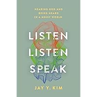 Listen, Listen, Speak: Hearing God and Being Heard in a Noisy World Listen, Listen, Speak: Hearing God and Being Heard in a Noisy World Hardcover Audible Audiobook Kindle