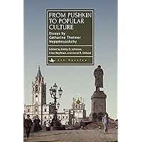 From Pushkin to Popular Culture: Essays by Catharine Theimer Nepomnyashchy (Ars Rossica) From Pushkin to Popular Culture: Essays by Catharine Theimer Nepomnyashchy (Ars Rossica) Paperback Kindle Hardcover