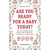 Are You Ready For A Baby Today?: Let’s Find Out With These 100 Insightful 