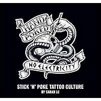 Hand Poked No Electricity: Stick and Poke Tattoo Culture Hand Poked No Electricity: Stick and Poke Tattoo Culture Hardcover
