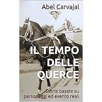 IL TEMPO DELLE QUERCE: Storie basate su personaggi ed evento reali (Italian Edition)