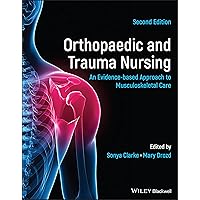 Orthopaedic and Trauma Nursing: An Evidence-Based Approach to Musculoskeletal Care Orthopaedic and Trauma Nursing: An Evidence-Based Approach to Musculoskeletal Care Paperback Kindle