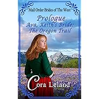 Prologue. Ava, Keith's Bride : The Oregon Trail (Mail Order Brides of The West) Prologue. Ava, Keith's Bride : The Oregon Trail (Mail Order Brides of The West) Kindle