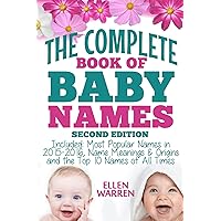 BABY NAMES: THE COMPLETE BOOK OF THE BEST BABY NAMES - 2nd EDITION): Thousands of Names – Most Popular Names of 2016 – Obscure Names – Name Meanings & ... 10 Names of All Times. (BABY NAMES TO PICK) BABY NAMES: THE COMPLETE BOOK OF THE BEST BABY NAMES - 2nd EDITION): Thousands of Names – Most Popular Names of 2016 – Obscure Names – Name Meanings & ... 10 Names of All Times. (BABY NAMES TO PICK) Kindle Audible Audiobook Paperback