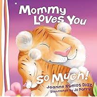Mommy Loves You So Much Mommy Loves You So Much Board book