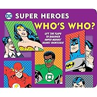 DC Super Heroes: Who's Who?: Lift the flaps to reveal super heroes' secret identities! (25) DC Super Heroes: Who's Who?: Lift the flaps to reveal super heroes' secret identities! (25) Board book