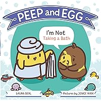 Peep and Egg: I'm Not Taking a Bath Peep and Egg: I'm Not Taking a Bath Hardcover Kindle