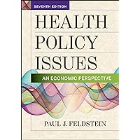 Health Policy Issues: An Economic Perspective, Seventh Edition (Aupha/Hap Book) Health Policy Issues: An Economic Perspective, Seventh Edition (Aupha/Hap Book) Hardcover eTextbook