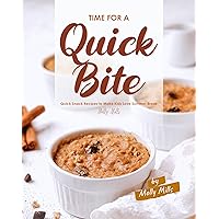 Time for a Quick Bite: Quick Snack Recipes to Make Kids Love Summer Break Time for a Quick Bite: Quick Snack Recipes to Make Kids Love Summer Break Kindle Paperback