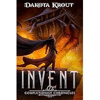Invent: An Epic Fantasy LitRPG Adventure (The Completionist Chronicles Book 7)