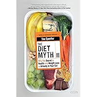 The Diet Myth: Why the Secret to Health and Weight Loss is Already in Your Gut The Diet Myth: Why the Secret to Health and Weight Loss is Already in Your Gut Kindle Paperback Hardcover