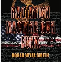 Radiation Machine Gun Funk Radiation Machine Gun Funk Paperback