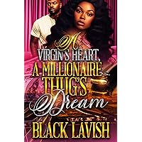 A Virgin's Heart, A Millionaire Thug's Dream: Standalone (The Virgin And Millionaire Thug Series) A Virgin's Heart, A Millionaire Thug's Dream: Standalone (The Virgin And Millionaire Thug Series) Kindle Audible Audiobook