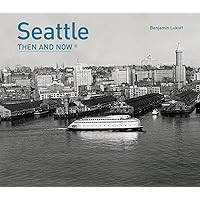 Seattle Then and Now® Seattle Then and Now® Hardcover