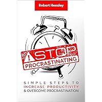 Stop Procrastinating: Simple Steps to Increase Productivity and Overcome Procrastination (Time Management and Productivity Series) Stop Procrastinating: Simple Steps to Increase Productivity and Overcome Procrastination (Time Management and Productivity Series) Kindle Paperback