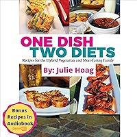 One Dish Two Diets: Recipes for the Hybrid Vegetarian and Meat-Eating Family One Dish Two Diets: Recipes for the Hybrid Vegetarian and Meat-Eating Family Kindle Audible Audiobook Hardcover Paperback