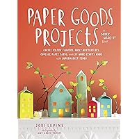 Paper Goods Projects: Coffee Filter Flowers, Doily Butterflies, Cupcake Paper Cards, and 57 More Crafts Made with Supermarket Finds Paper Goods Projects: Coffee Filter Flowers, Doily Butterflies, Cupcake Paper Cards, and 57 More Crafts Made with Supermarket Finds Kindle Paperback