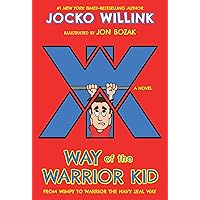 Way of the Warrior Kid: From Wimpy to Warrior the Navy SEAL Way: A Novel (Way of the Warrior Kid, 1) Way of the Warrior Kid: From Wimpy to Warrior the Navy SEAL Way: A Novel (Way of the Warrior Kid, 1) Paperback Audible Audiobook Kindle Hardcover Audio CD