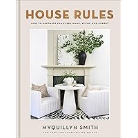 House Rules: How to Decorate for Every Home, Style, and Budget (Cozy Minimalist Guide to Decorating, Beautiful Wedding Gift and House Warming Gift) House Rules: How to Decorate for Every Home, Style, and Budget (Cozy Minimalist Guide to Decorating, Beautiful Wedding Gift and House Warming Gift) Hardcover Kindle Audible Audiobook Audio CD